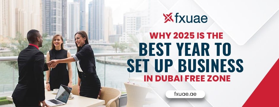 Why 2025 Is the Best Year to Set Up Business in Dubai Free Zone