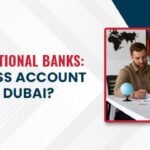 Local vs International Banks_ Which Business Account Works Best in Dubai